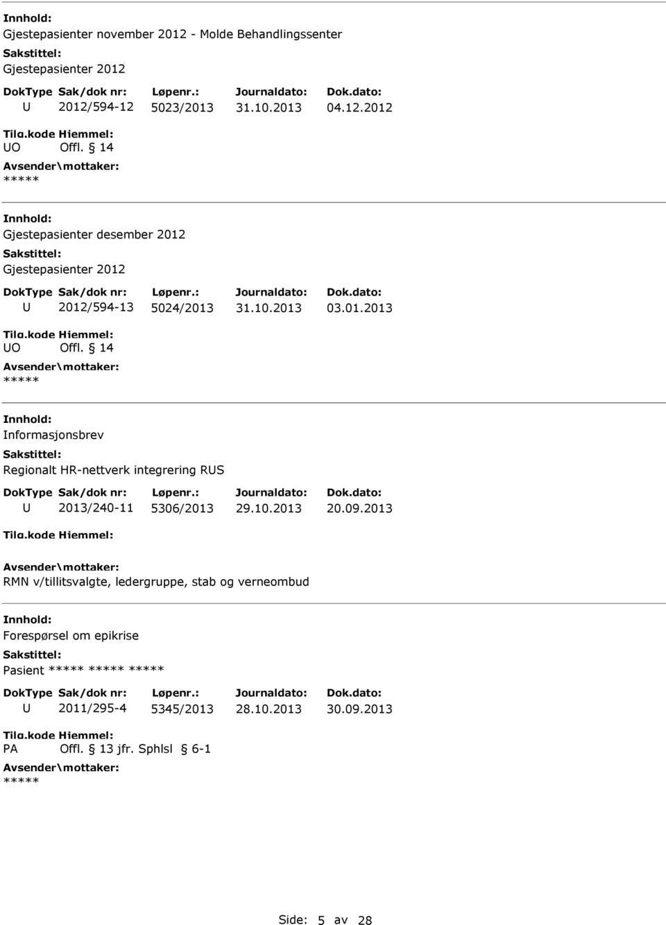 09.2013 RMN v/tillitsvalgte, ledergruppe, stab og verneombud Forespørsel om epikrise Pasient 2011/295-4