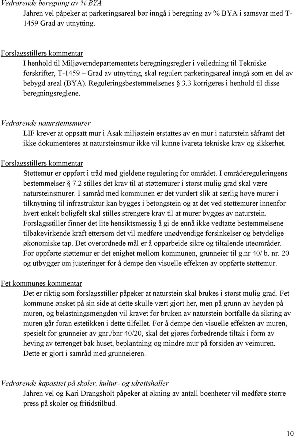 Reguleringsbestemmelsenes 3.3 korrigeres i henhold til disse beregningsreglene.