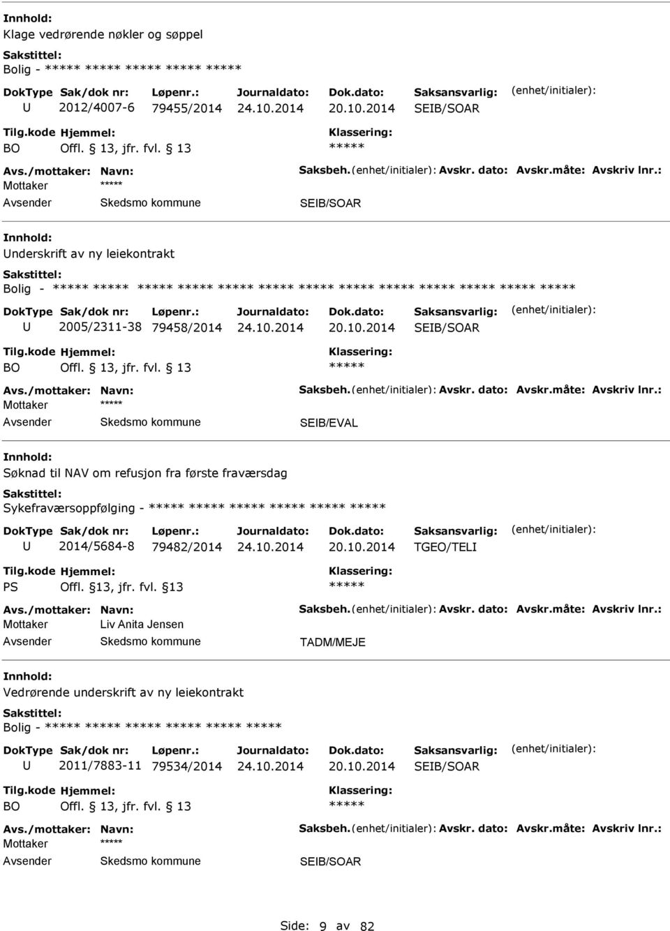 2014 SEB/SOR BO SEB/EVL Søknad til NV om refusjon fra første fraværsdag Sykefraværsoppfølging - 2014/5684-8 79482/2014