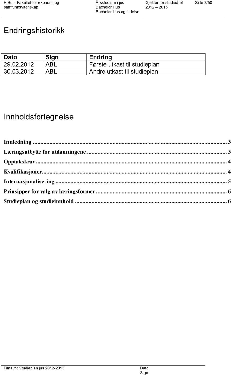 2012 ABL Andre utkast til studieplan Innholdsfortegnelse Innledning.