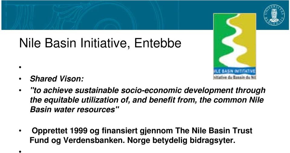 benefit from, the common Nile Basin water resources" Opprettet 1999 og