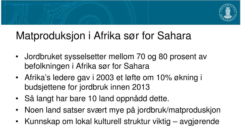 budsjettene for jordbruk innen 2013 Så langt har bare 10 land oppnådd dette.