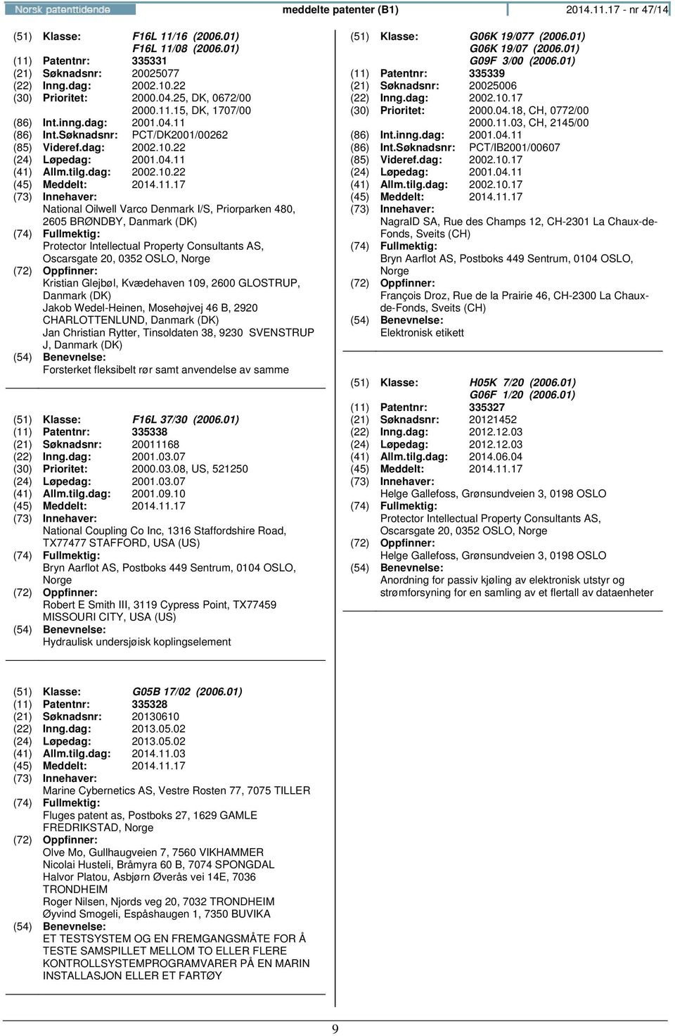 22 (24) Løpedag: 2001.04.11 (41) Allm.tilg.dag: 2002.10.