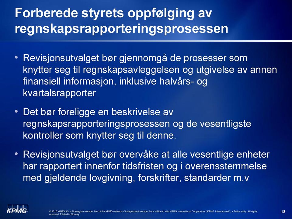 beskrivelse av regnskapsrapporteringsprosessen og de vesentligste kontroller som knytter seg til denne.