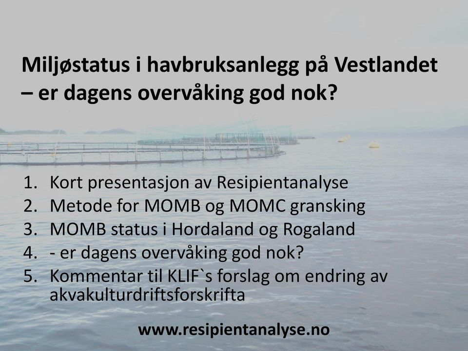 MOMB status i Hordaland og Rogaland 4. - er dagens overvåking god nok? 5.