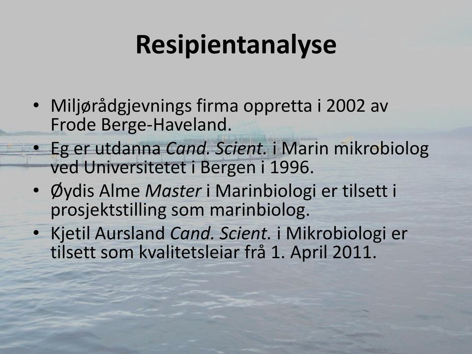Øydis Alme Master i Marinbiologi er tilsett i prosjektstilling som marinbiolog.