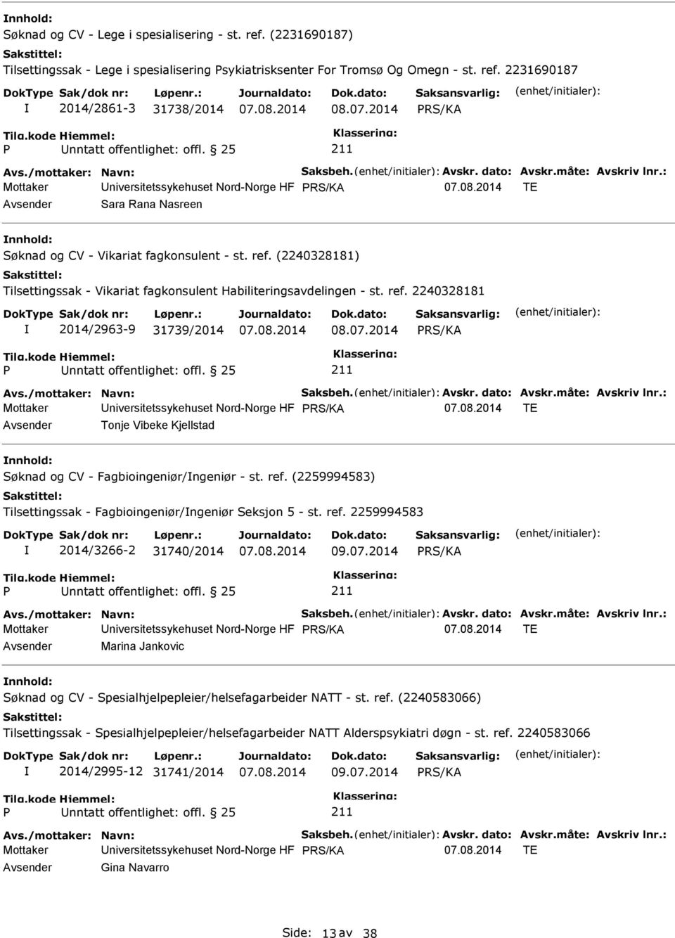 (2240328181) Tilsettingssak - Vikariat fagkonsulent Habiliteringsavdelingen - st. ref. 2240328181 2014/2963-9 31739/2014 08.07.