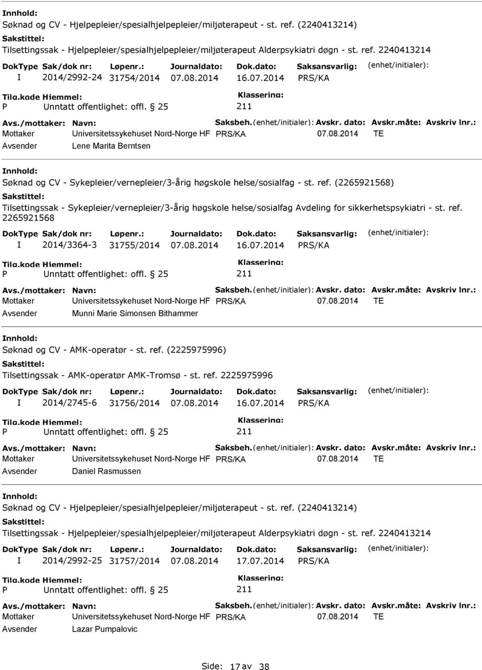 (2265921568) Tilsettingssak - Sykepleier/vernepleier/3-årig høgskole helse/sosialfag Avdeling for sikkerhetspsykiatri - st. ref. 2265921568 2014/3364-3 31755/2014 16.07.