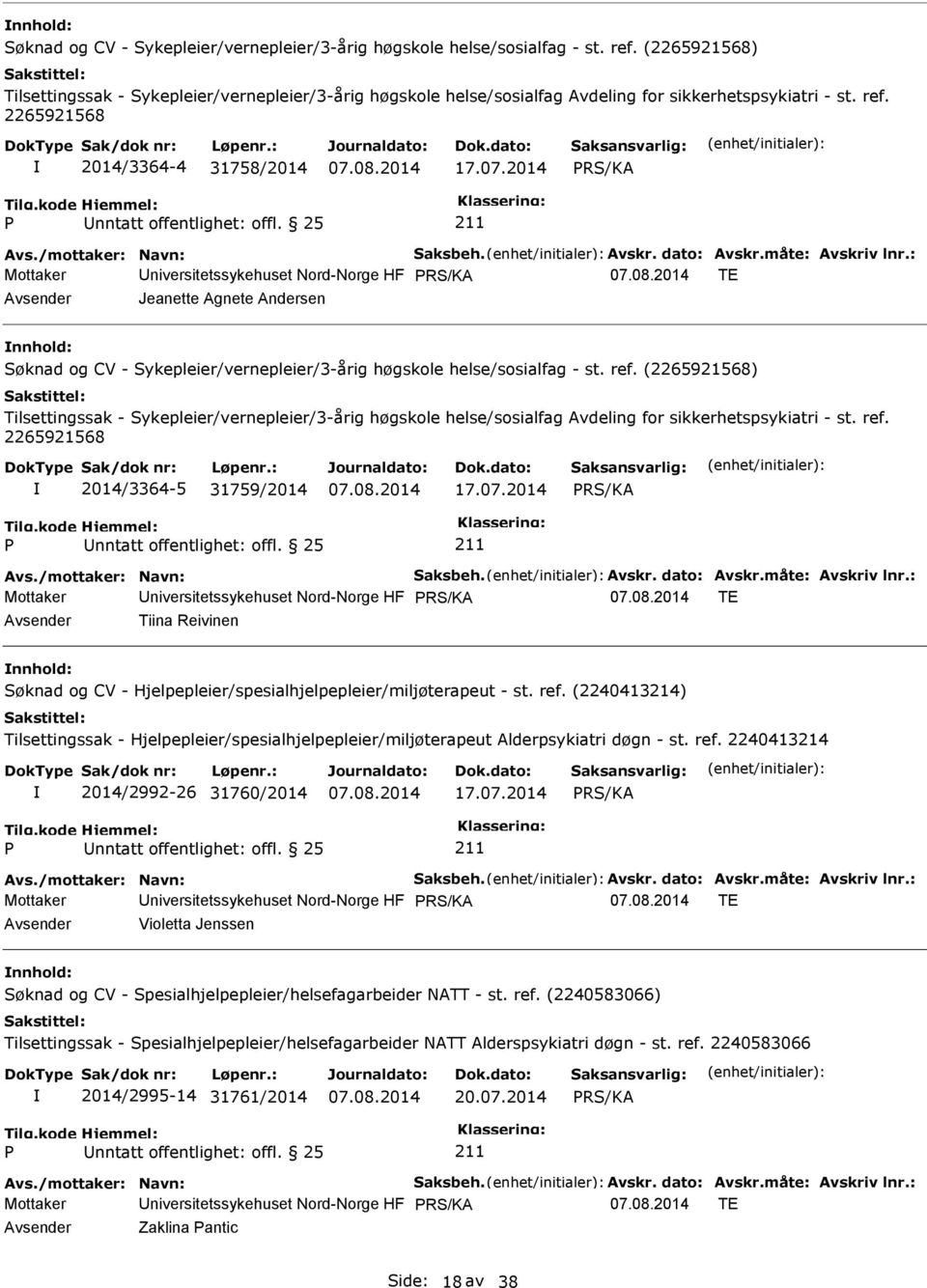 2014 Mottaker Universitetssykehuset Nord-Norge HF TE Avsender Jeanette Agnete Andersen  (2265921568) Tilsettingssak - Sykepleier/vernepleier/3-årig høgskole helse/sosialfag Avdeling for