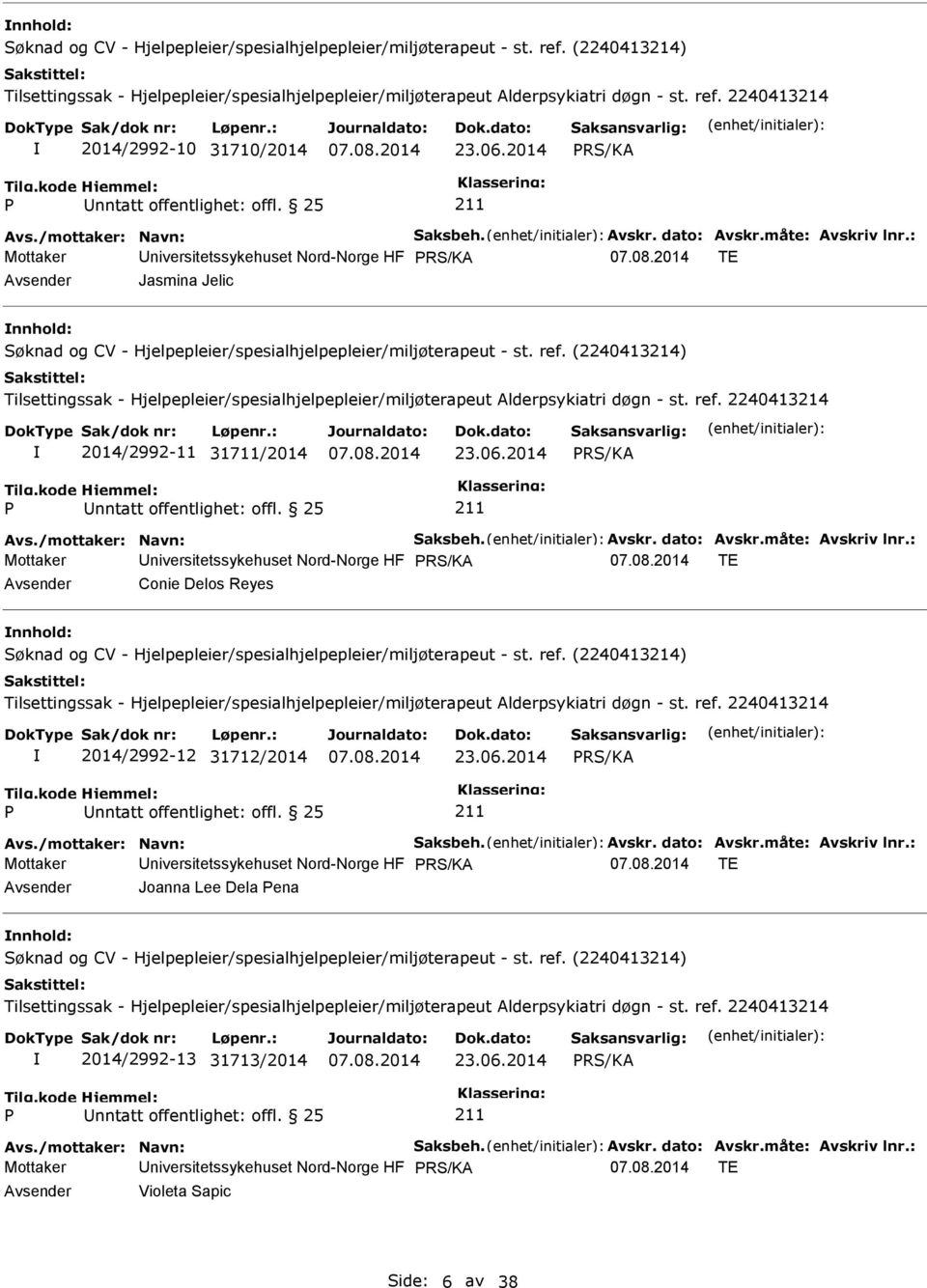 2014 Mottaker Universitetssykehuset Nord-Norge HF TE Avsender Conie Delos Reyes nnhold: 2014/2992-12 31712/2014 23.06.