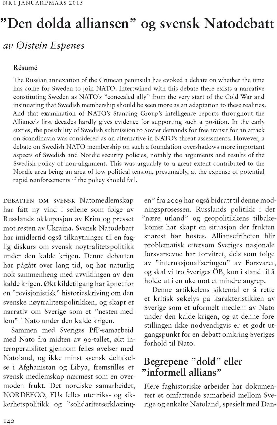 an adaptation to these realities. And that examination of NATO s Standing Group s intelligence reports throughout the Alliance s first decades hardly gives evidence for supporting such a position.