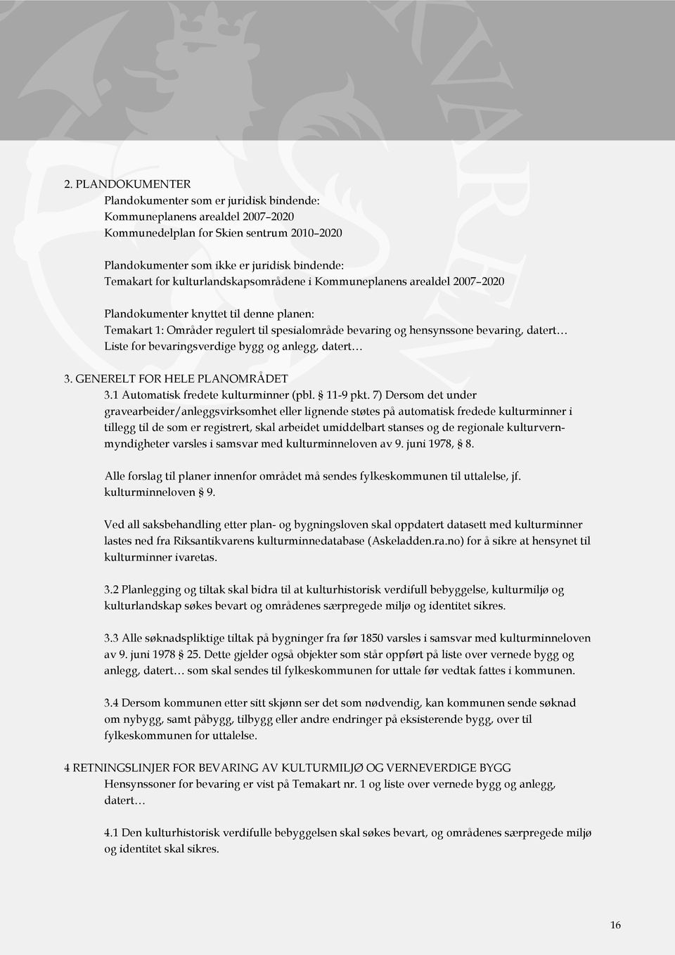 bevaringsverdige bygg og anlegg, datert 3. GENERELT FOR HELE PLANOMRÅDET 3.1 Automatisk fredete kulturminner (pbl. 11-9 pkt.