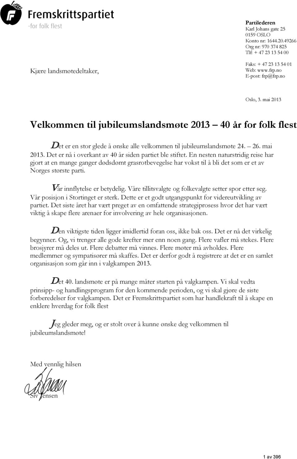 Det er nå i overkant av 40 år siden partiet ble stiftet. En nesten naturstridig reise har gjort at en mange ganger dødsdømt grasrotbevegelse har vokst til å bli det som er et av Norges største parti.