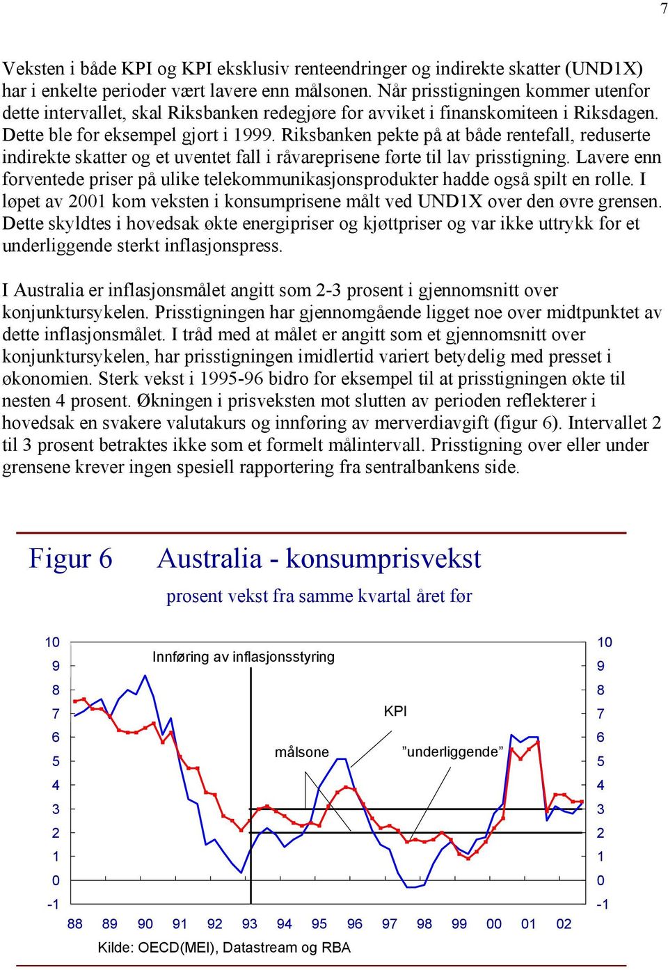 Riksbanken pekte på at både rentefall, reduserte indirekte skatter og et uventet fall i råvareprisene førte til lav prisstigning.