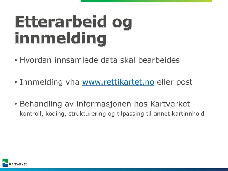 no eller post Behandling av informasjonen hos