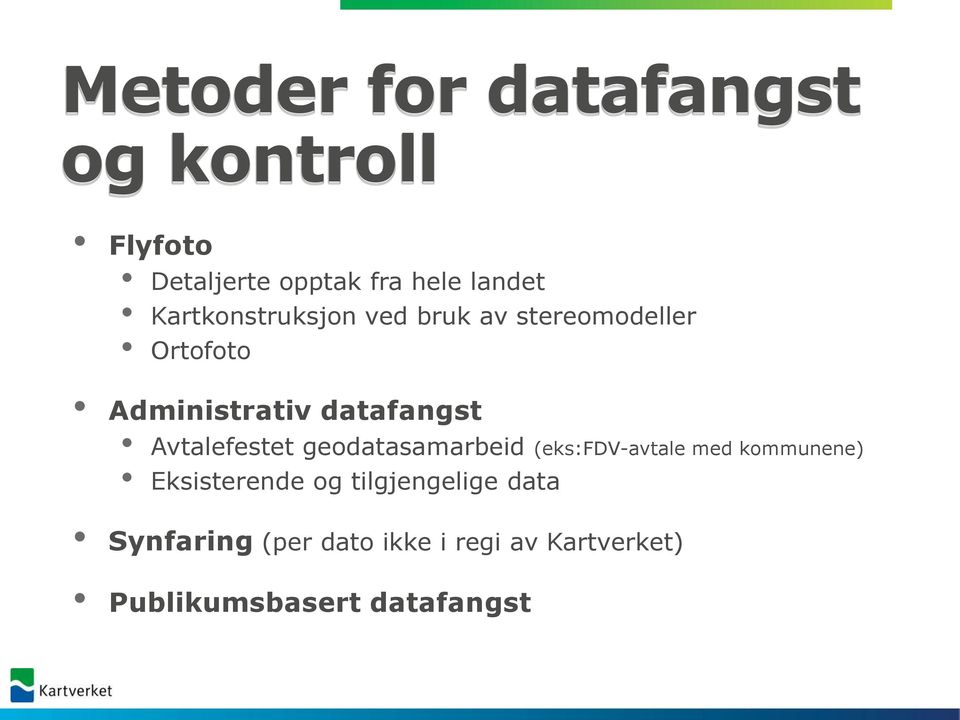 Avtalefestet geodatasamarbeid (eks:fdv-avtale med kommunene) Eksisterende og