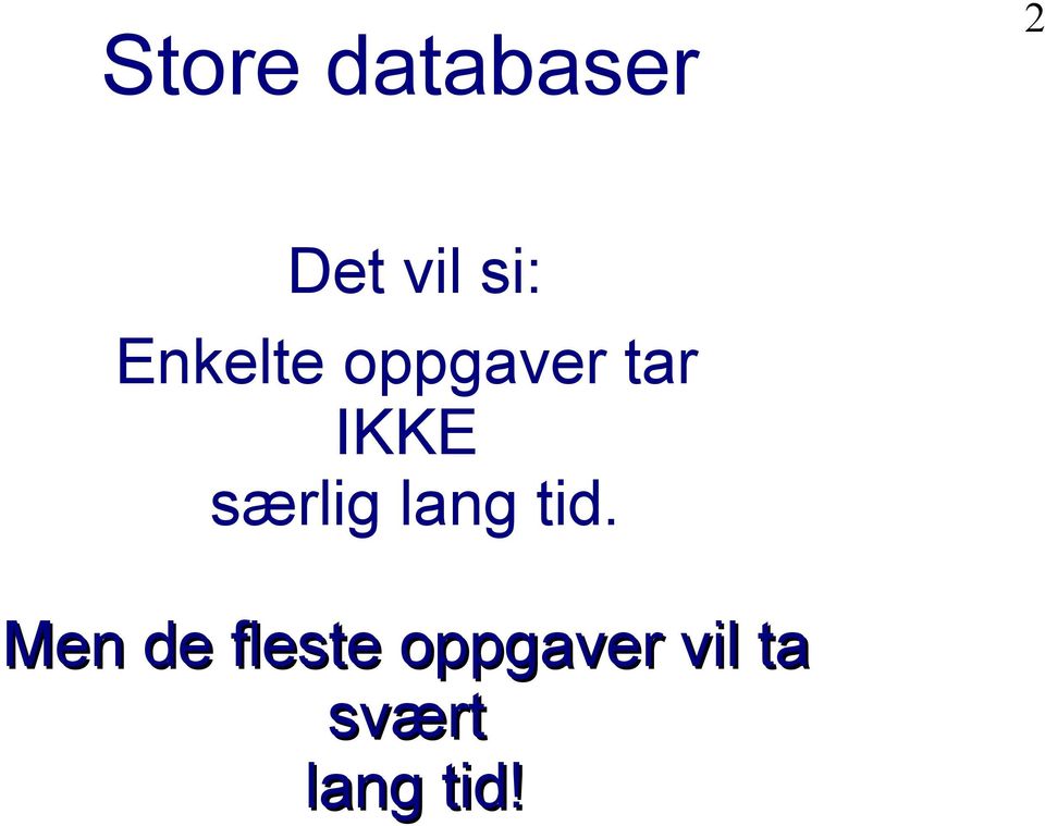 særlig lang tid.