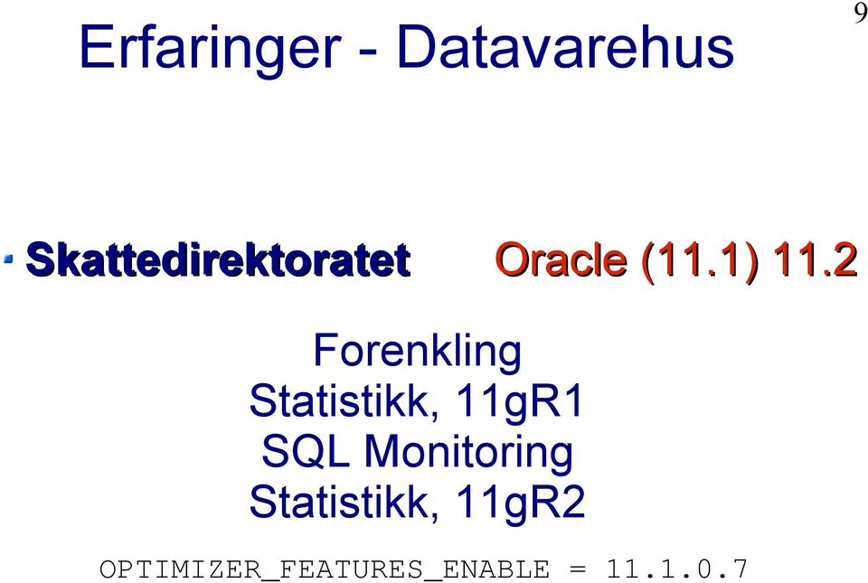 2 Forenkling Statistikk, 11gR1 SQL