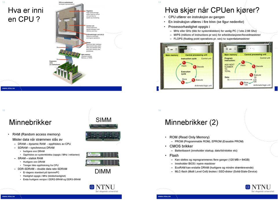 66 Ghz) MIPS (millions of instructions pr sec) for arbeidsstasjoner/hovedmaskiner FLOPS (floating point operations pr.