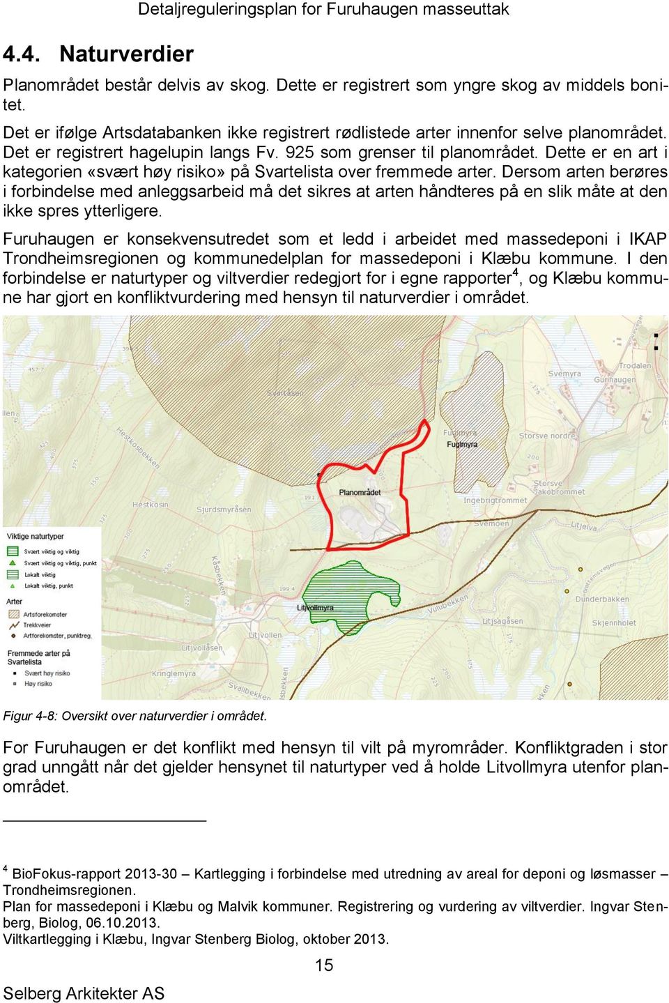 Dette er en art i kategorien «svært høy risiko» på Svartelista over fremmede arter.