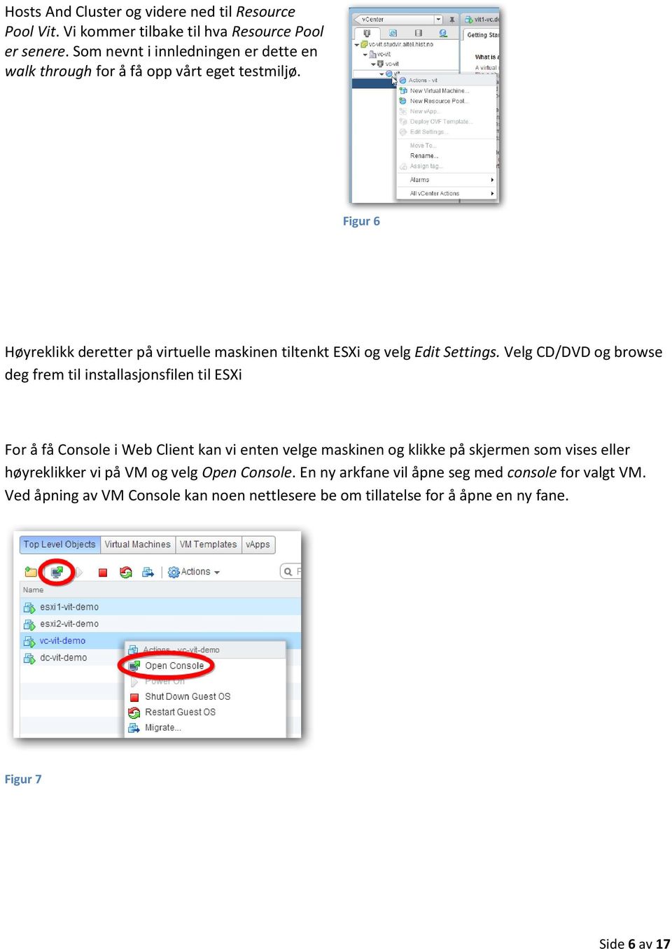 Figur 6 Høyreklikk deretter på virtuelle maskinen tiltenkt ESXi og velg Edit Settings.