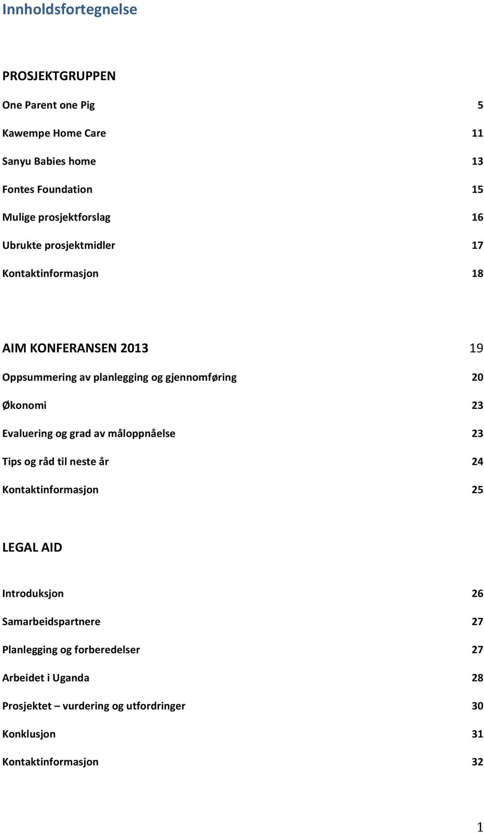 Evaluering og grad av måloppnåelse Tips og råd til neste år Kontaktinformasjon 19 20 23 23 24 25 LEGAL AID Introduksjon