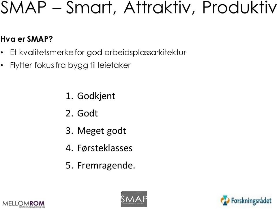 Flytter fokus fra bygg til leietaker 1.