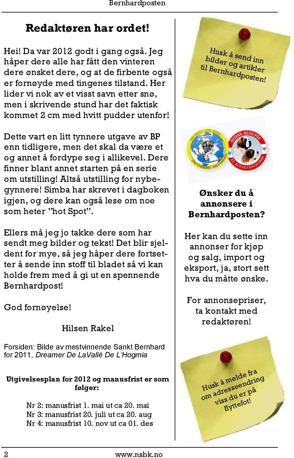 Dette vart en litt tynnere utgave av BP enn tidligere, men det skal da være et og annet å fordype seg i allikevel. Dere finner blant annet starten på en serie om utstilling!