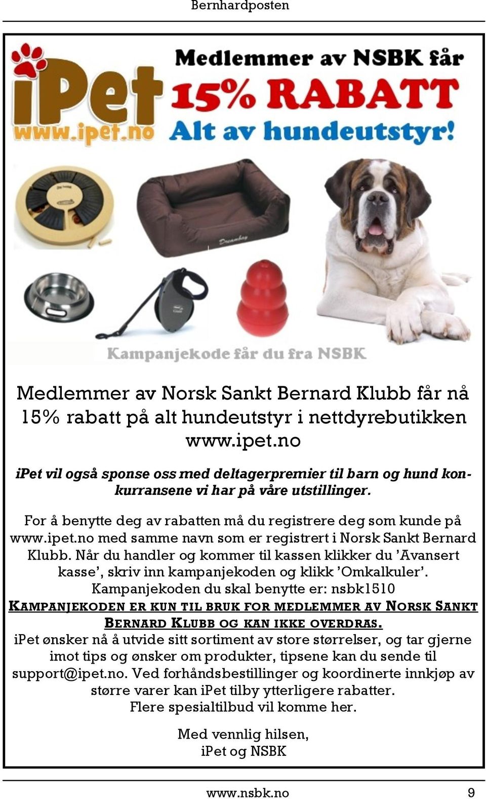 Når du handler og kommer til kassen klikker du Avansert kasse, skriv inn kampanjekoden og klikk Omkalkuler.