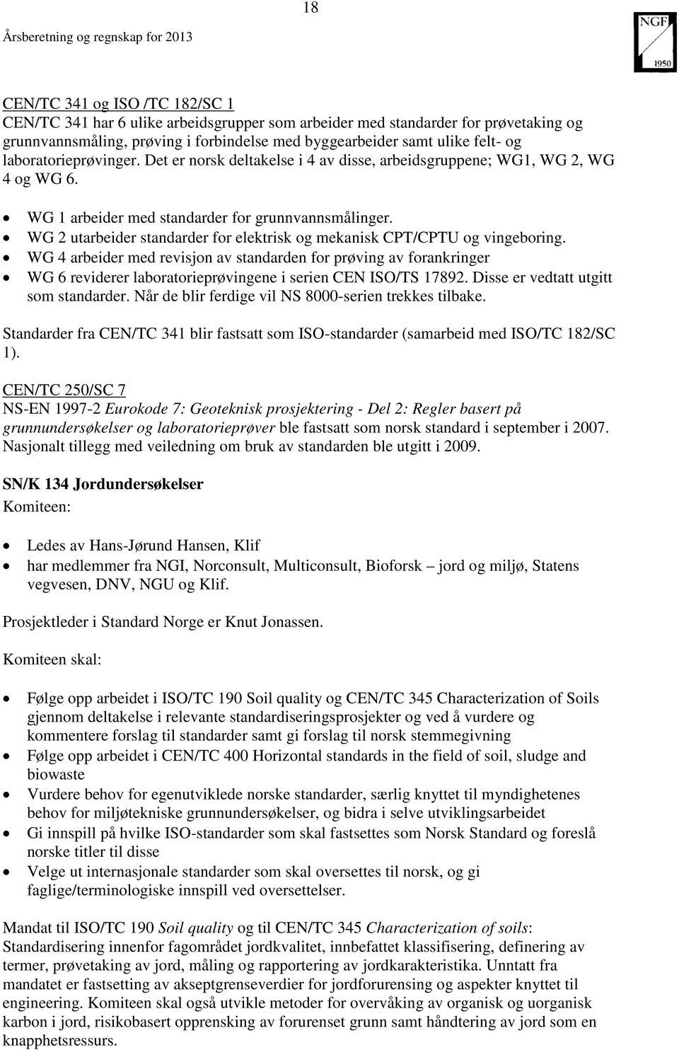 WG 2 utarbeider standarder for elektrisk og mekanisk CPT/CPTU og vingeboring.