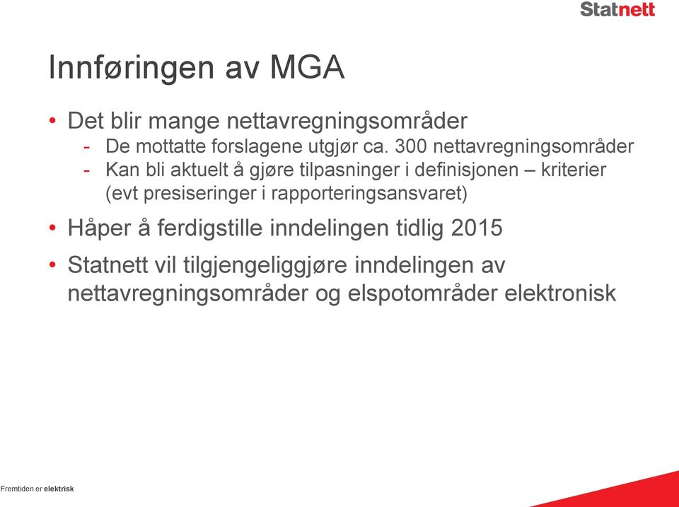 (evt presiseringer i rapporteringsansvaret) Håper å ferdigstille inndelingen tidlig 2015