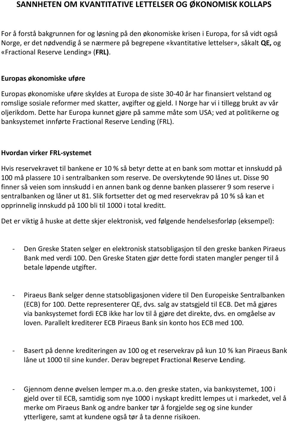 Europas økonomiske uføre Europas økonomiske uføre skyldes at Europa de siste 30-40 år har finansiert velstand og romslige sosiale reformer med skatter, avgifter og gjeld.