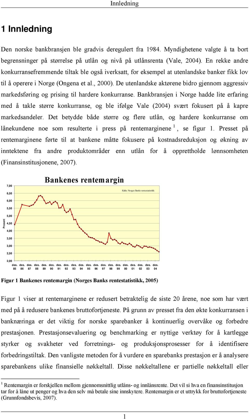 De utenlandske aktørene bidro gjennom aggressiv markedsføring og prising til hardere konkurranse.