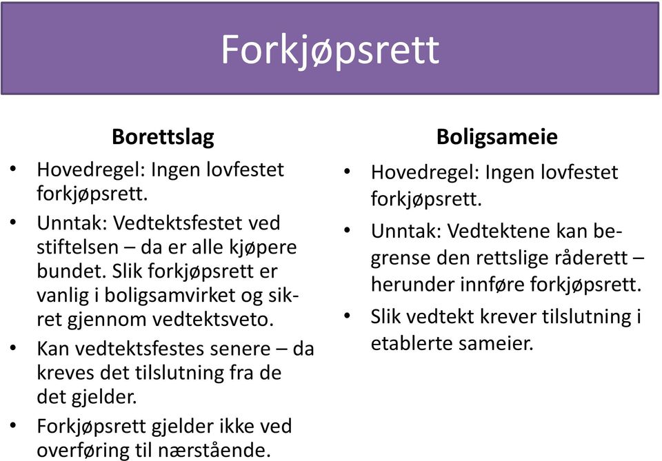 Kan vedtektsfestes senere da kreves det tilslutning fra de det gjelder.