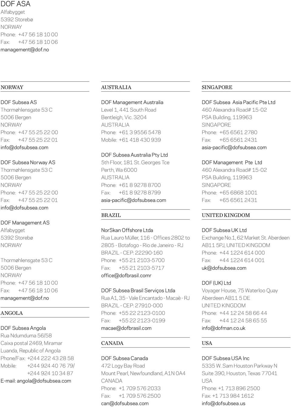 com DOF Subsea Norway AS Thormøhlensgate 53 C 5006 Bergen NORWAY Phone: +47 55 25 22 00 Fax: +47 55 25 22 01 info@dofsubsea.