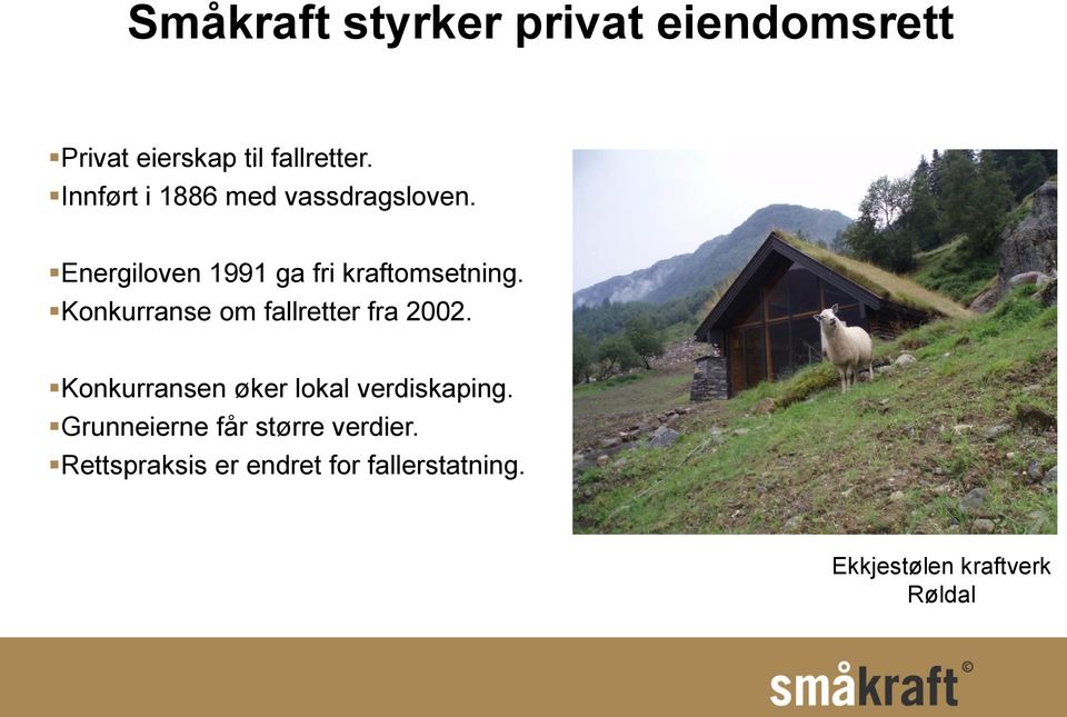 Konkurranse om fallretter fra 2002. Konkurransen øker lokal verdiskaping.