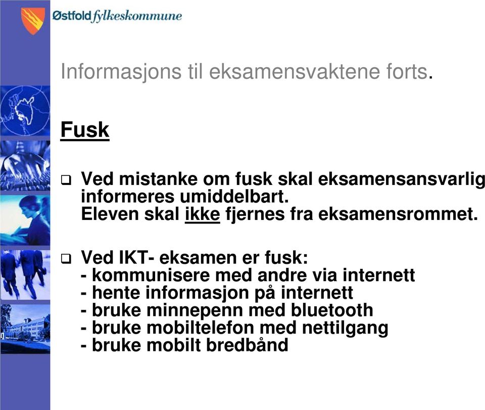 Eleven skal ikke fjernes fra eksamensrommet.