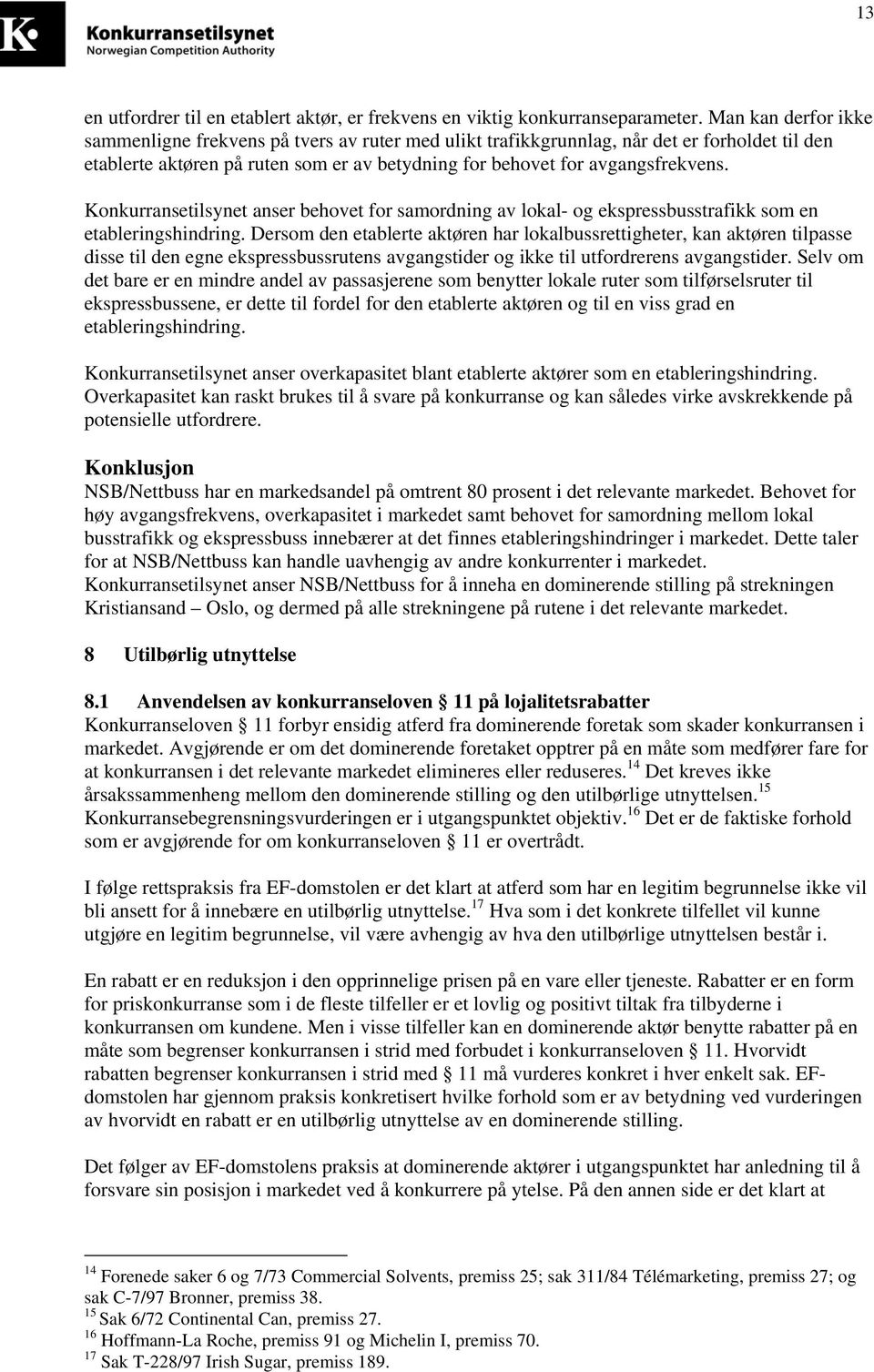 Konkurransetilsynet anser behovet for samordning av lokal- og ekspressbusstrafikk som en etableringshindring.