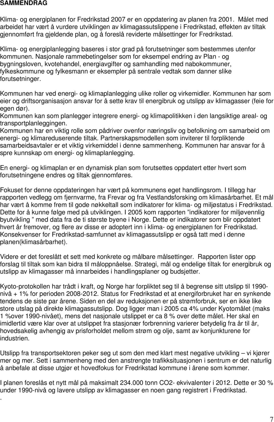 Klima- og energiplanlegging baseres i stor grad på forutsetninger som bestemmes utenfor kommunen.