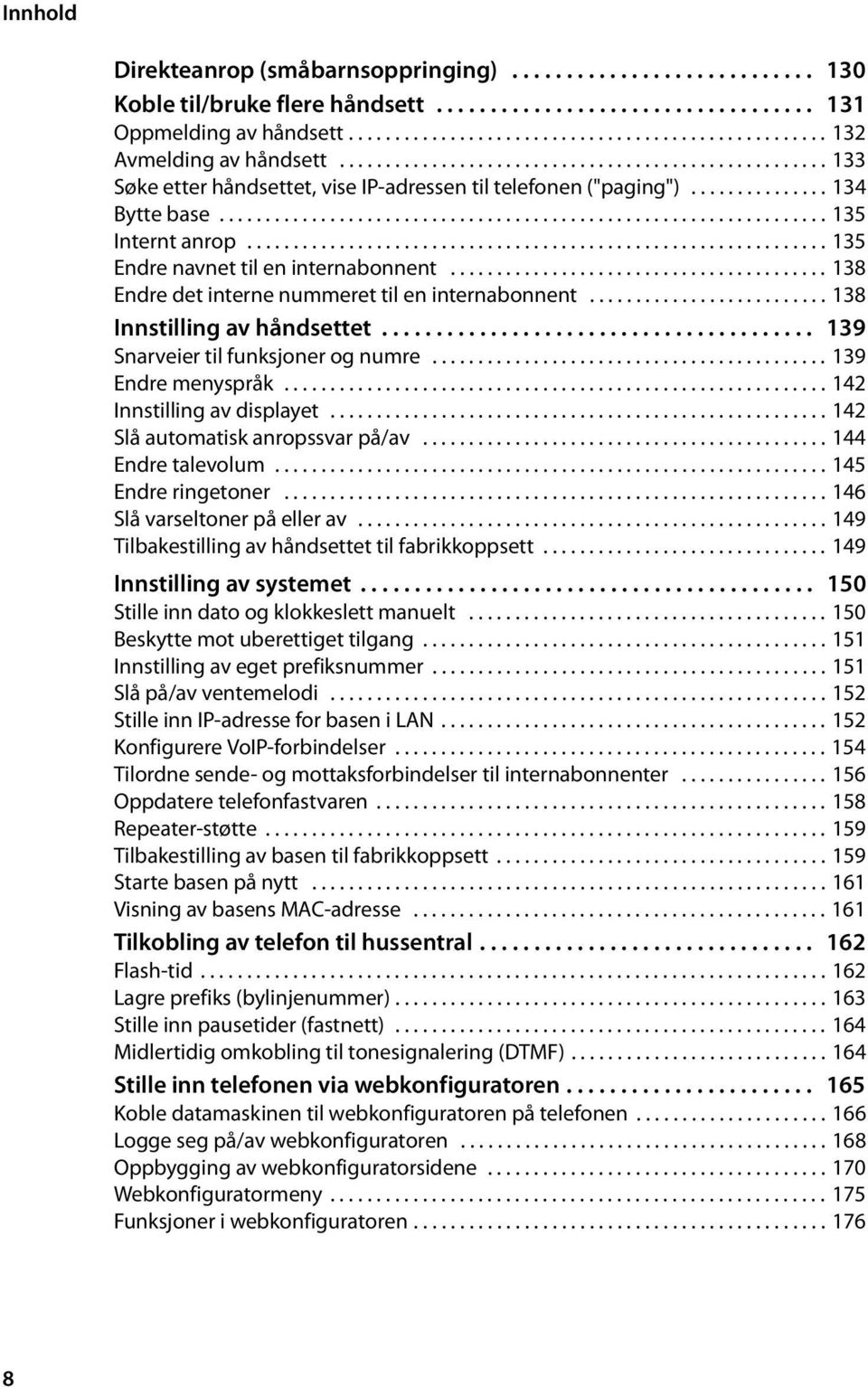 .............................................................. 135 Endre navnet til en internabonnent......................................... 138 Endre det interne nummeret til en internabonnent.