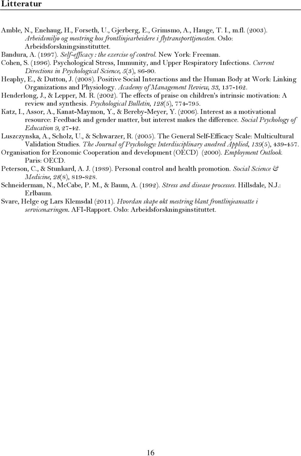 Current Directions in Psychological Science, 5(3), 86-90. Heaphy, E., & Dutton, J. (2008). Positive Social Interactions and the Human Body at Work: Linking Organizations and Physiology.