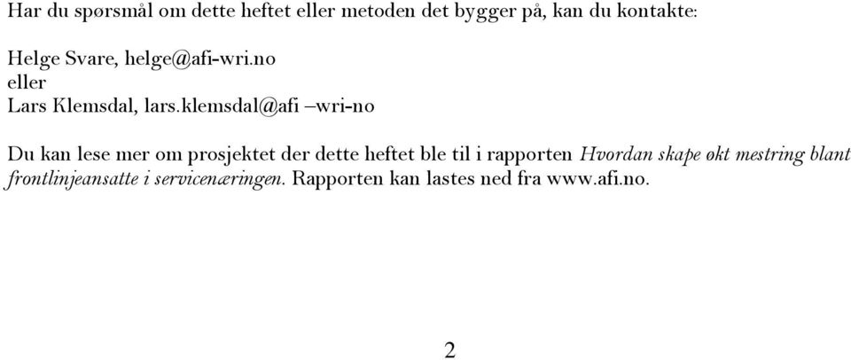 klemsdal@afi wri-no Du kan lese mer om prosjektet der dette heftet ble til i