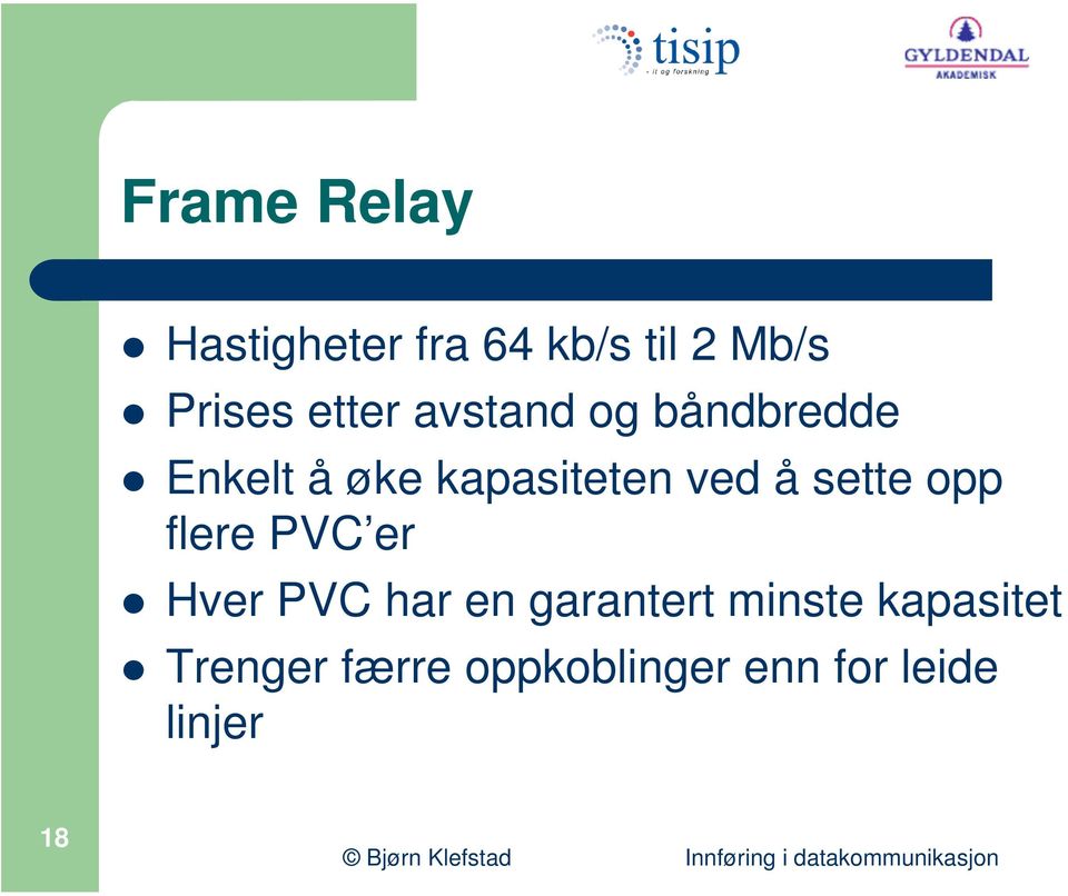 å sette opp flere PVC er Hver PVC har en garantert minste