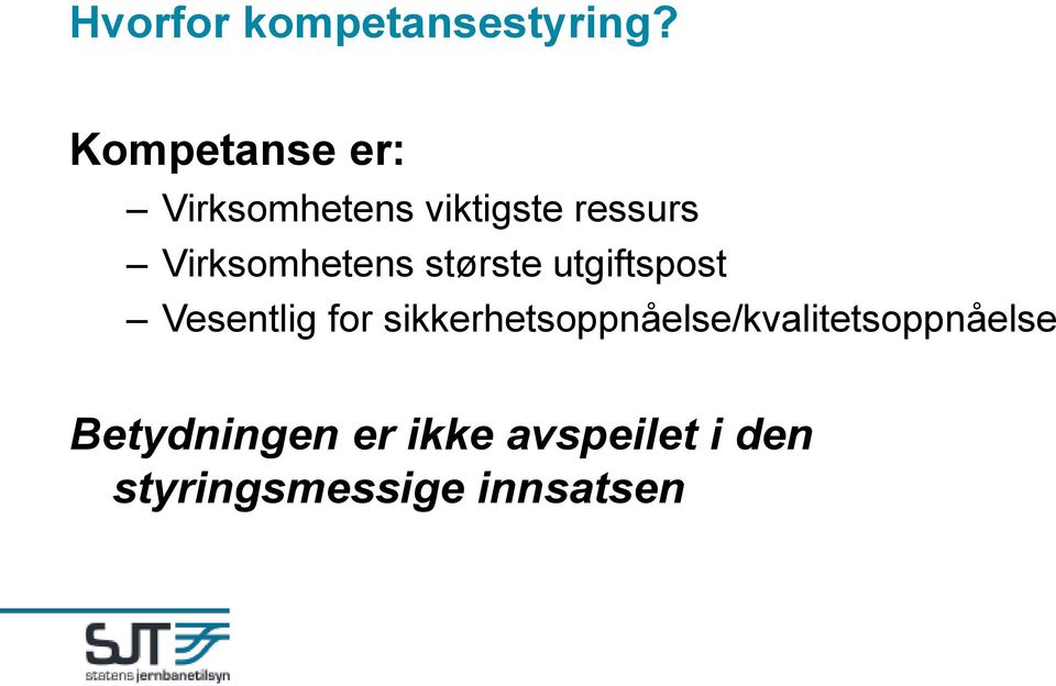 Virksomhetens største utgiftspost Vesentlig for