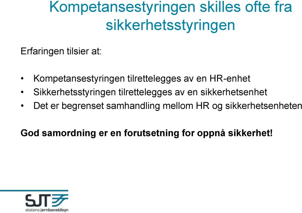 tilrettelegges av en sikkerhetsenhet Det er begrenset samhandling mellom HR