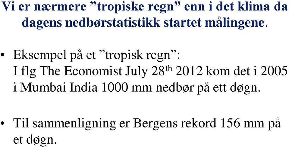 Eksempel på et tropisk regn : I flg The Economist July 28 th 2012