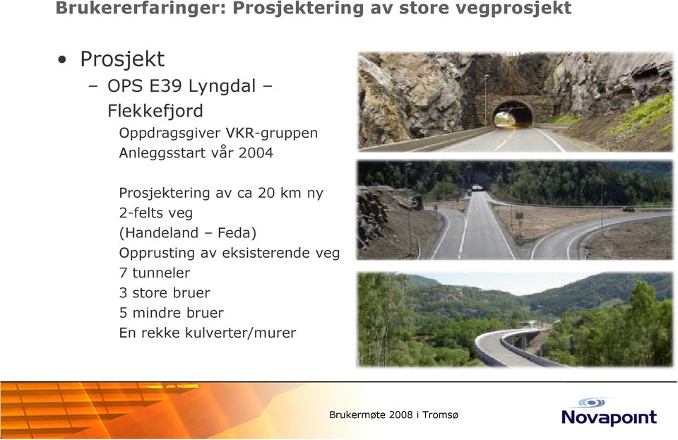 Prosjektering av ca 20 km ny 2-felts veg (Handeland Feda) Opprusting av