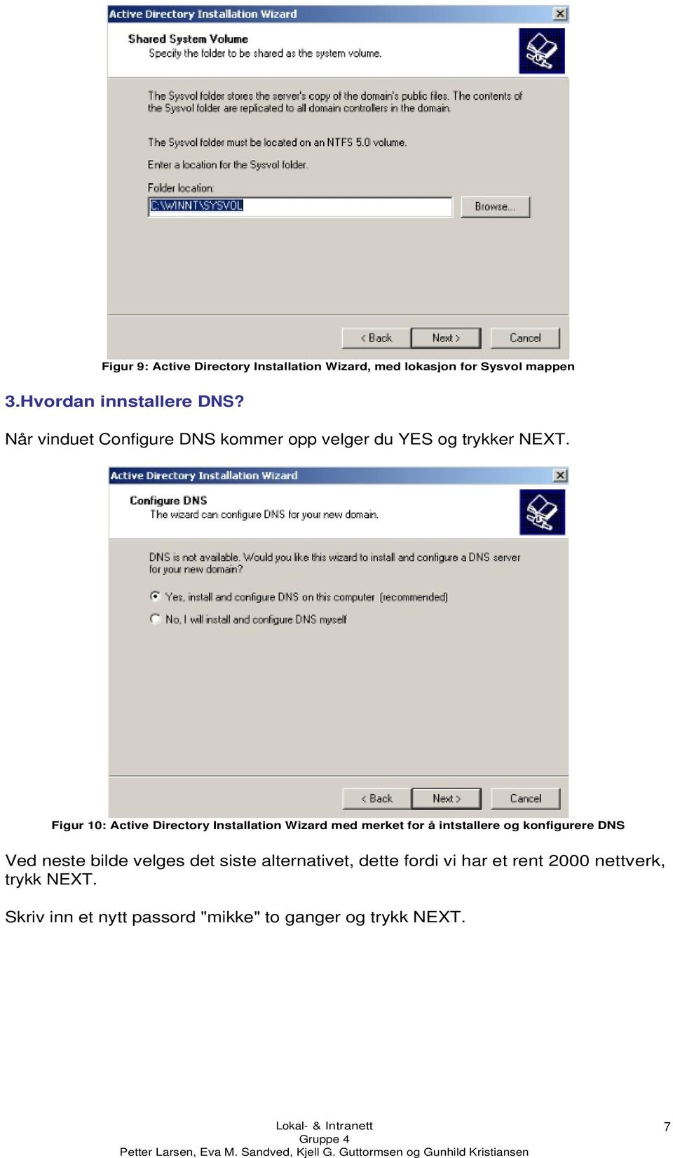 Figur 10: Active Directory Installation Wizard med merket for å intstallere og konfigurere DNS Ved neste