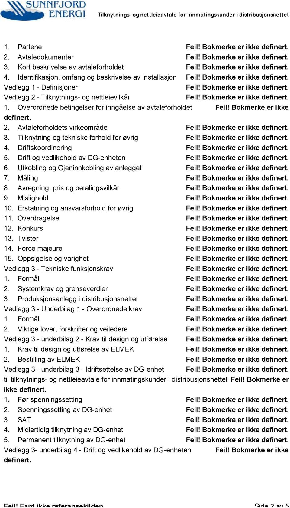 Drift og vedlikehold av DG-enheten 6. Utkobling og Gjeninnkobling av anlegget 7. Måling 8. Avregning, pris og betalingsvilkår 9. Mislighold 10. Erstatning og ansvarsforhold for øvrig 11.