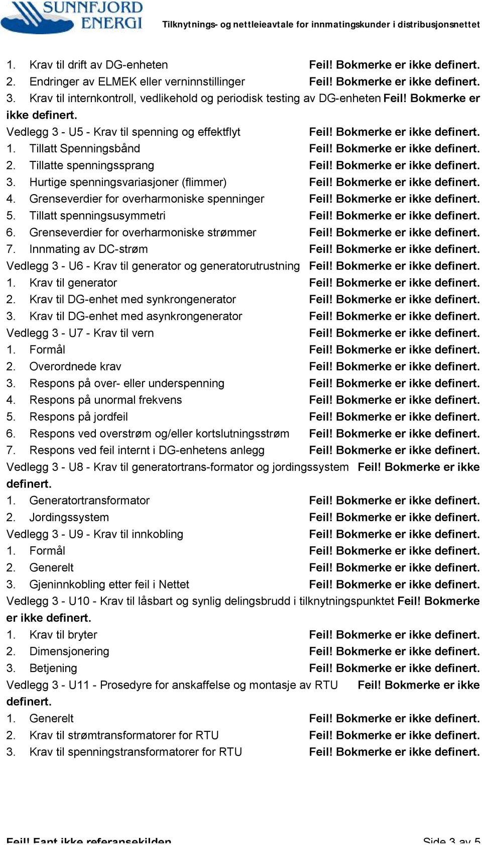 Grenseverdier for overharmoniske spenninger 5. Tillatt spenningsusymmetri 6. Grenseverdier for overharmoniske strømmer 7.